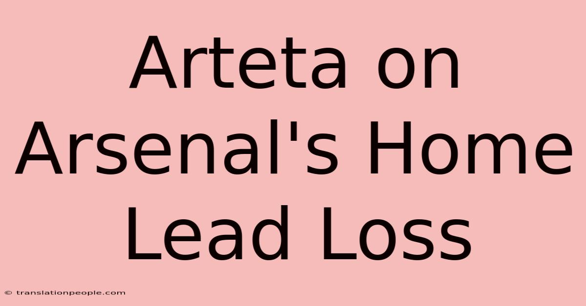 Arteta On Arsenal's Home Lead Loss