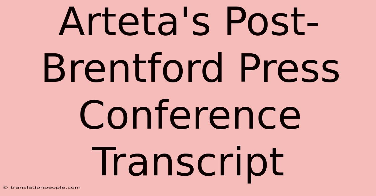 Arteta's Post-Brentford Press Conference Transcript