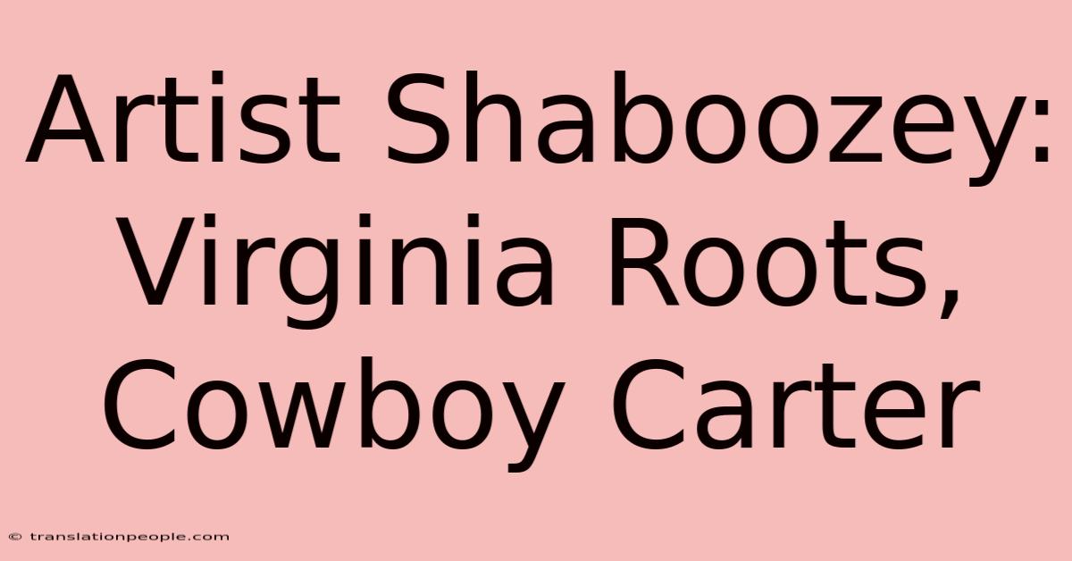 Artist Shaboozey: Virginia Roots, Cowboy Carter