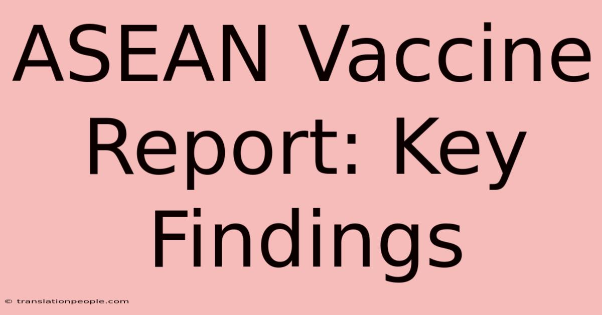 ASEAN Vaccine Report: Key Findings