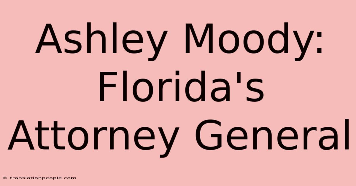 Ashley Moody: Florida's Attorney General