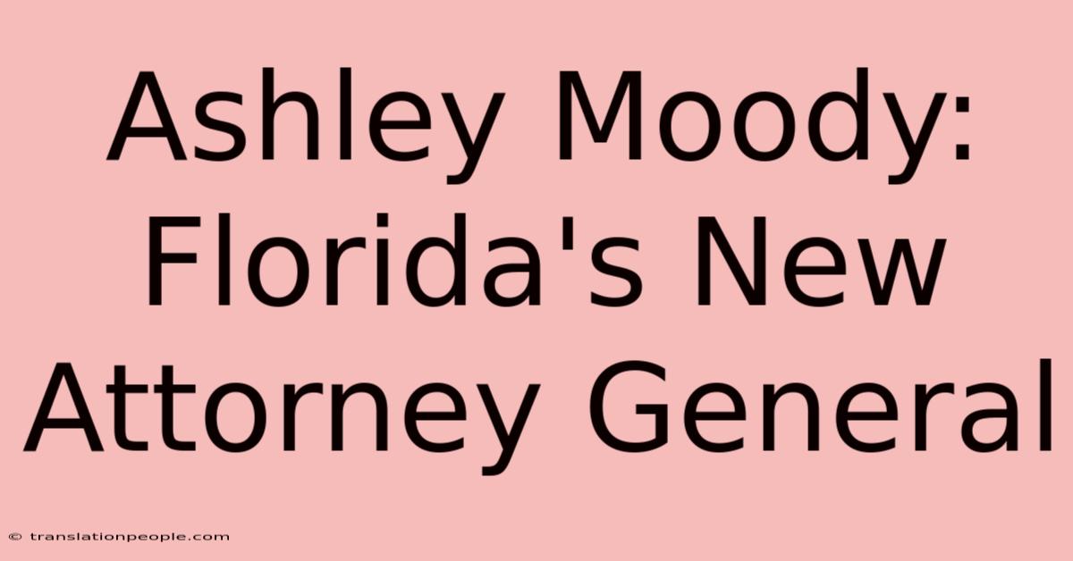 Ashley Moody: Florida's New Attorney General