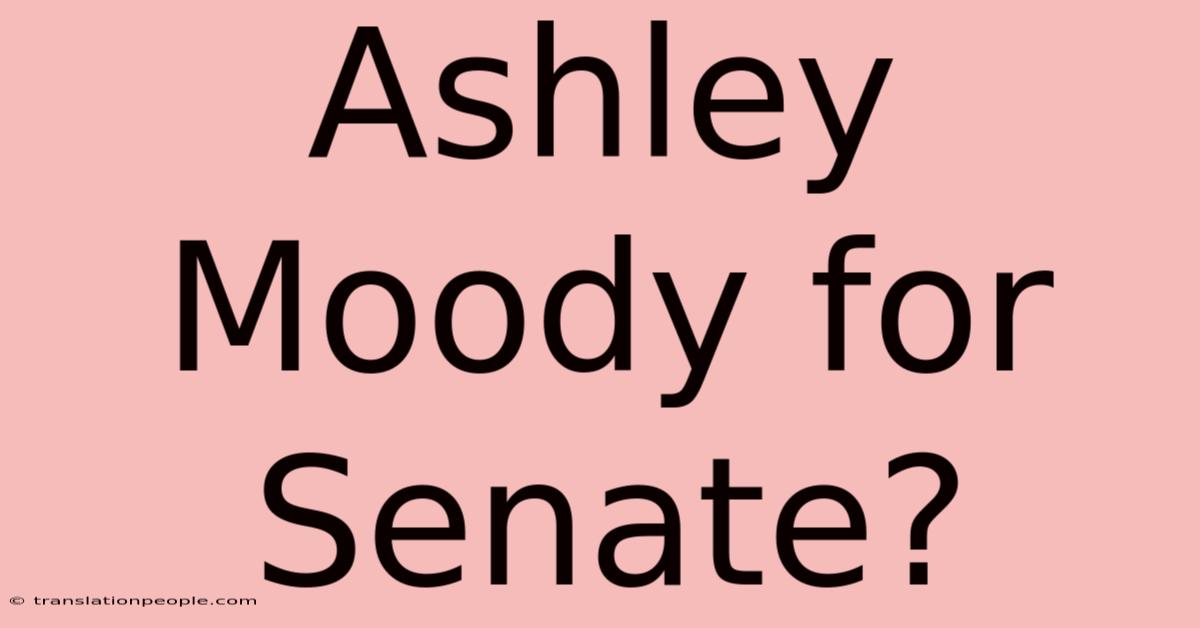 Ashley Moody For Senate?