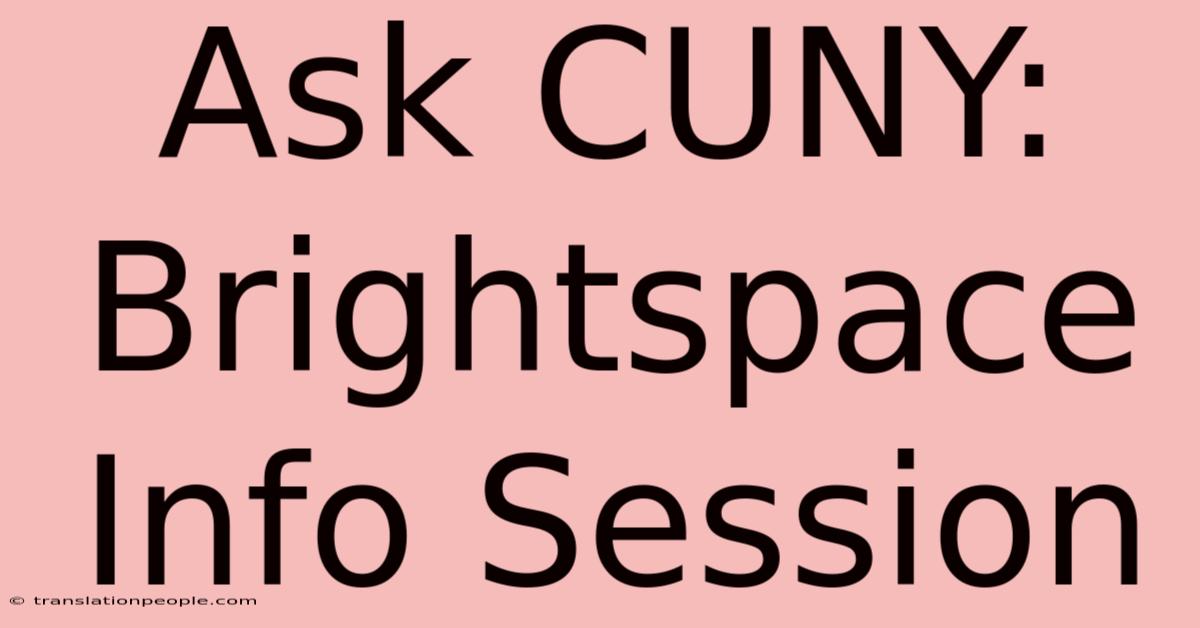 Ask CUNY: Brightspace Info Session