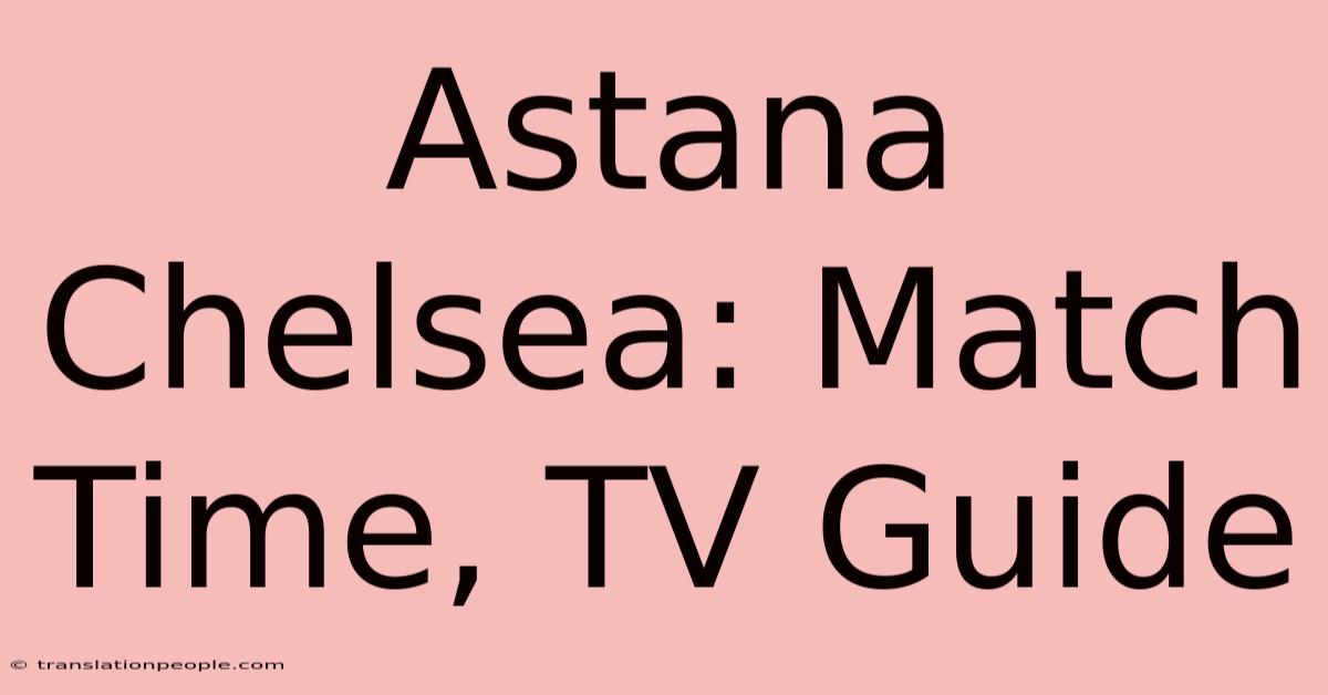 Astana Chelsea: Match Time, TV Guide