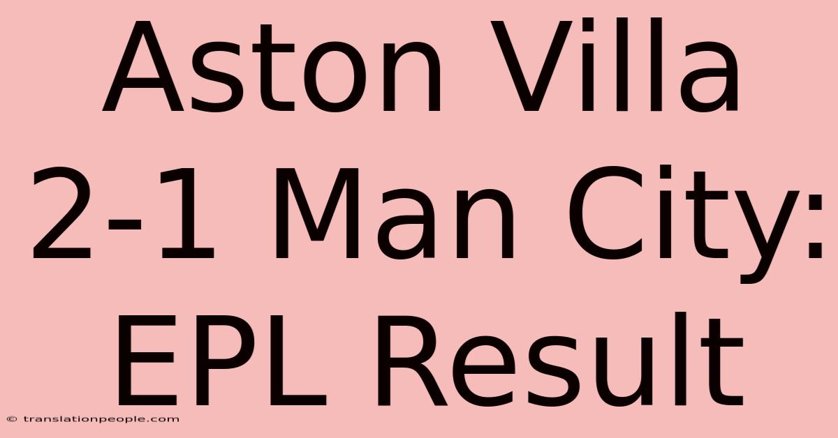 Aston Villa 2-1 Man City: EPL Result