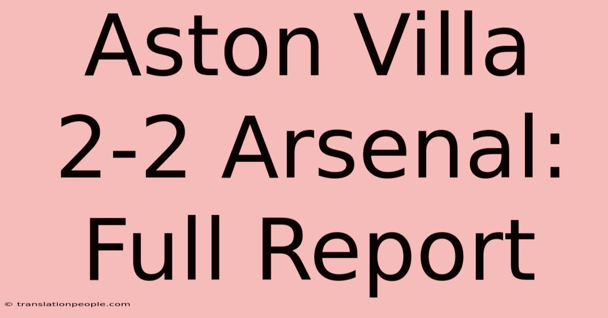 Aston Villa 2-2 Arsenal: Full Report