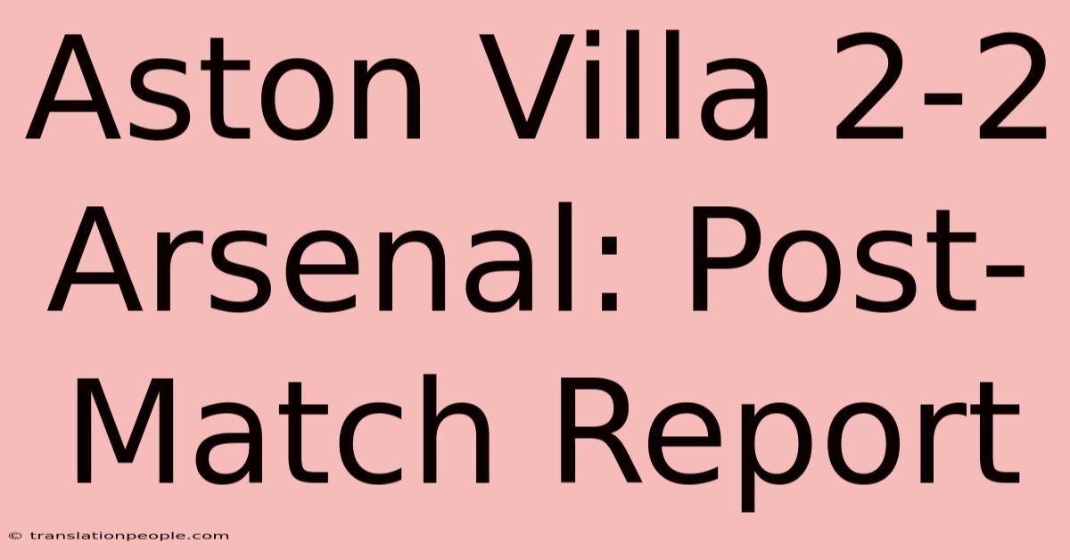 Aston Villa 2-2 Arsenal: Post-Match Report