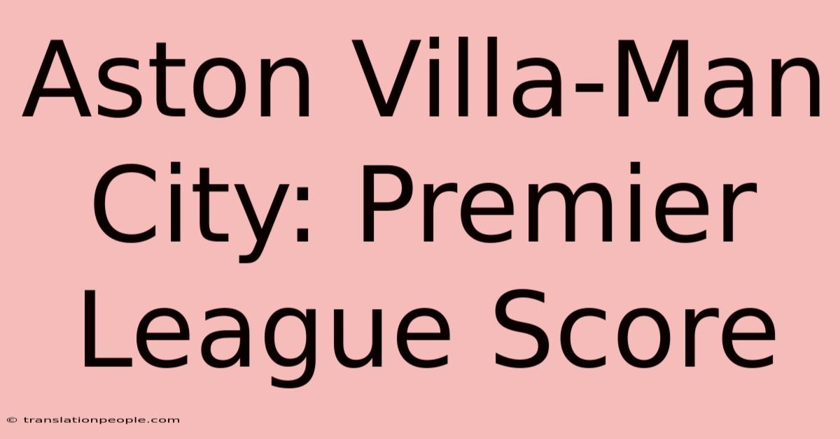 Aston Villa-Man City: Premier League Score