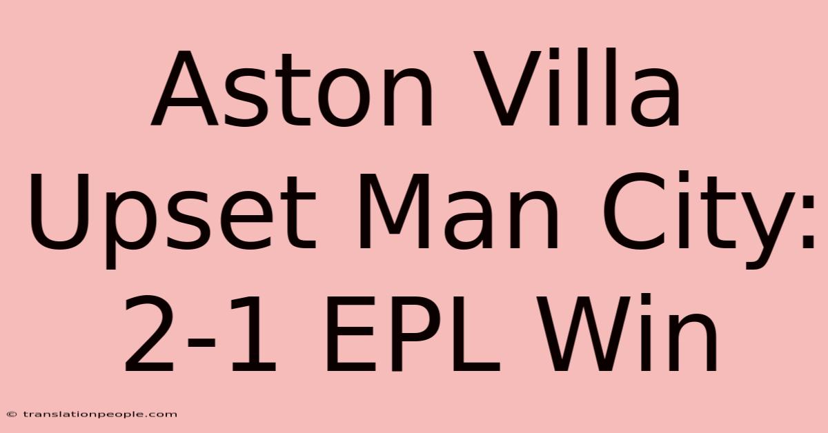 Aston Villa Upset Man City: 2-1 EPL Win