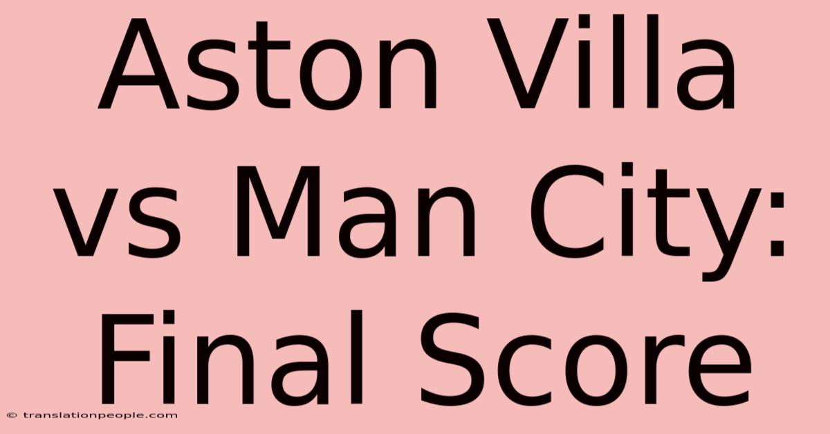 Aston Villa Vs Man City: Final Score