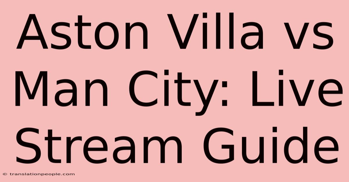 Aston Villa Vs Man City: Live Stream Guide