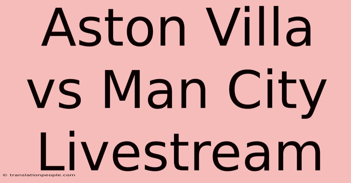 Aston Villa Vs Man City Livestream