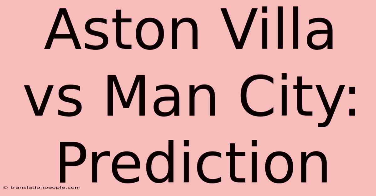 Aston Villa Vs Man City: Prediction