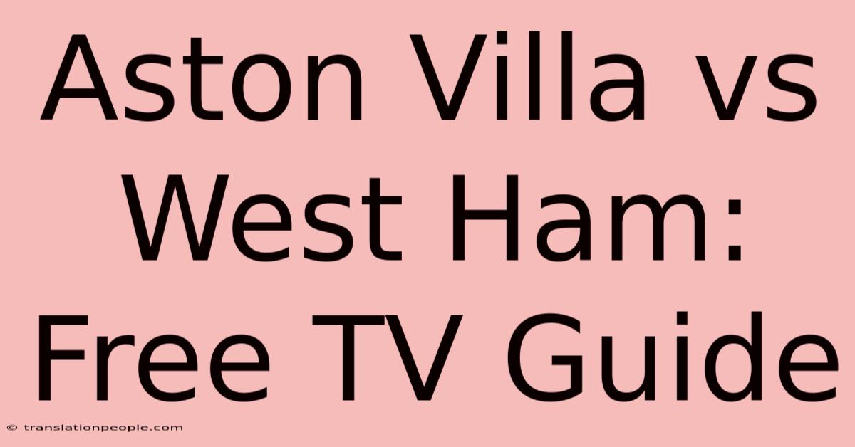 Aston Villa Vs West Ham: Free TV Guide