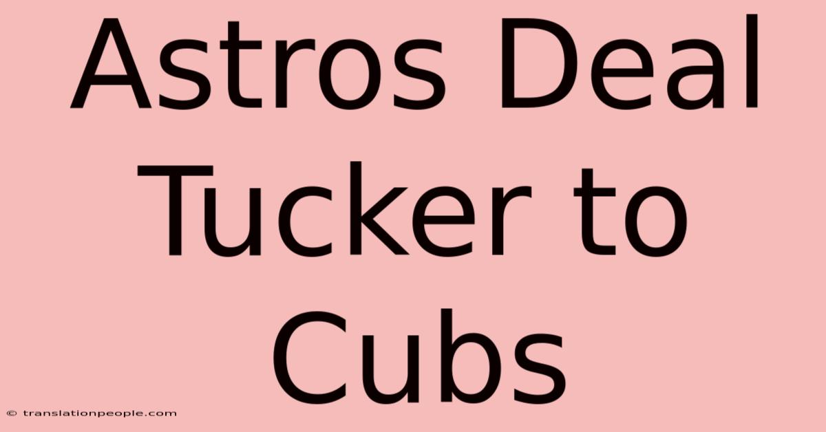 Astros Deal Tucker To Cubs