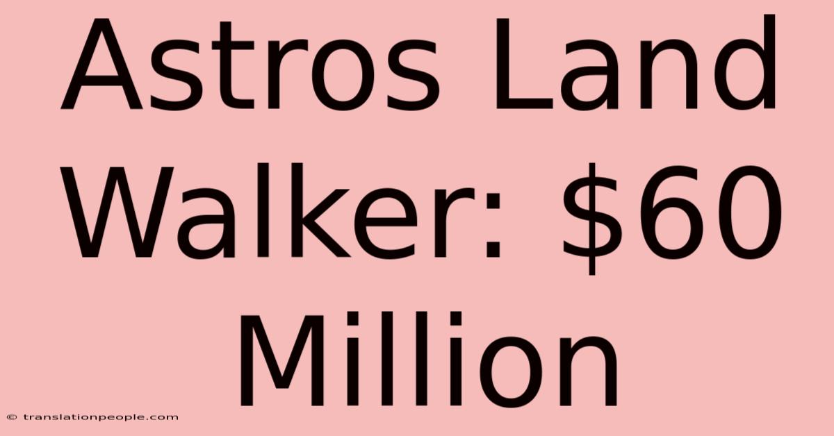 Astros Land Walker: $60 Million