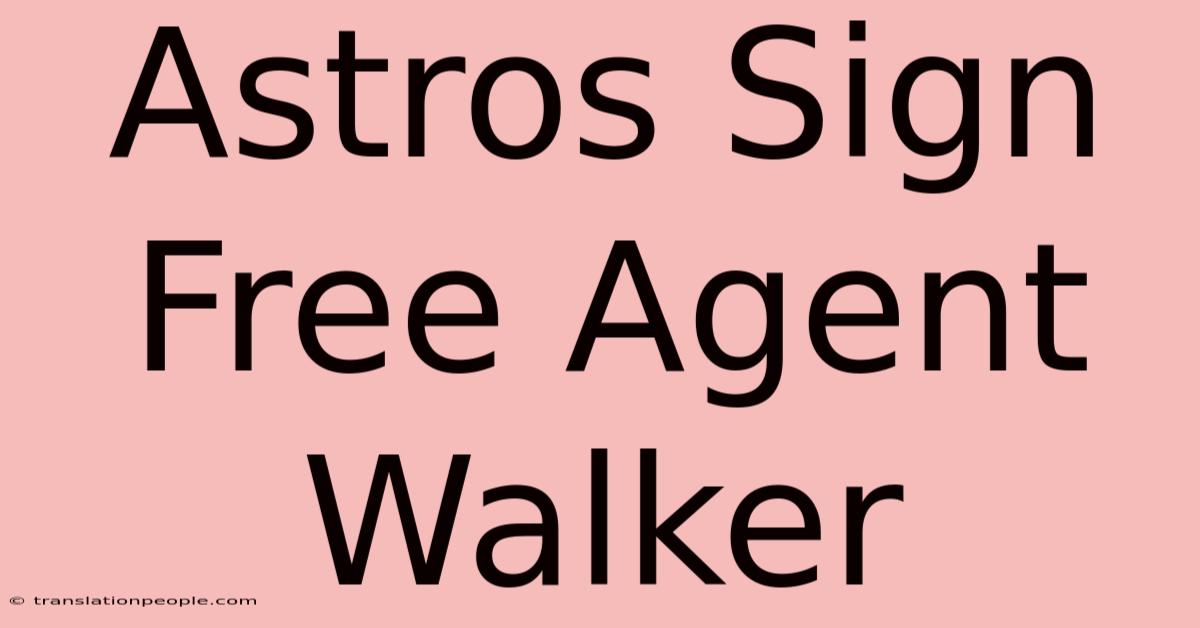 Astros Sign Free Agent Walker