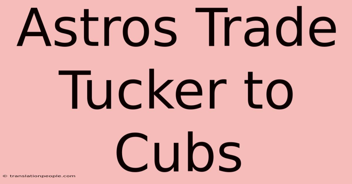 Astros Trade Tucker To Cubs