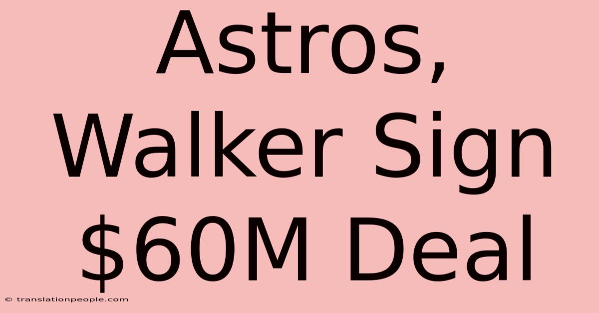 Astros, Walker Sign $60M Deal