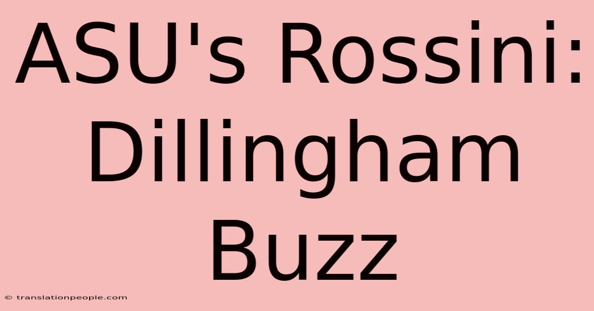 ASU's Rossini: Dillingham Buzz