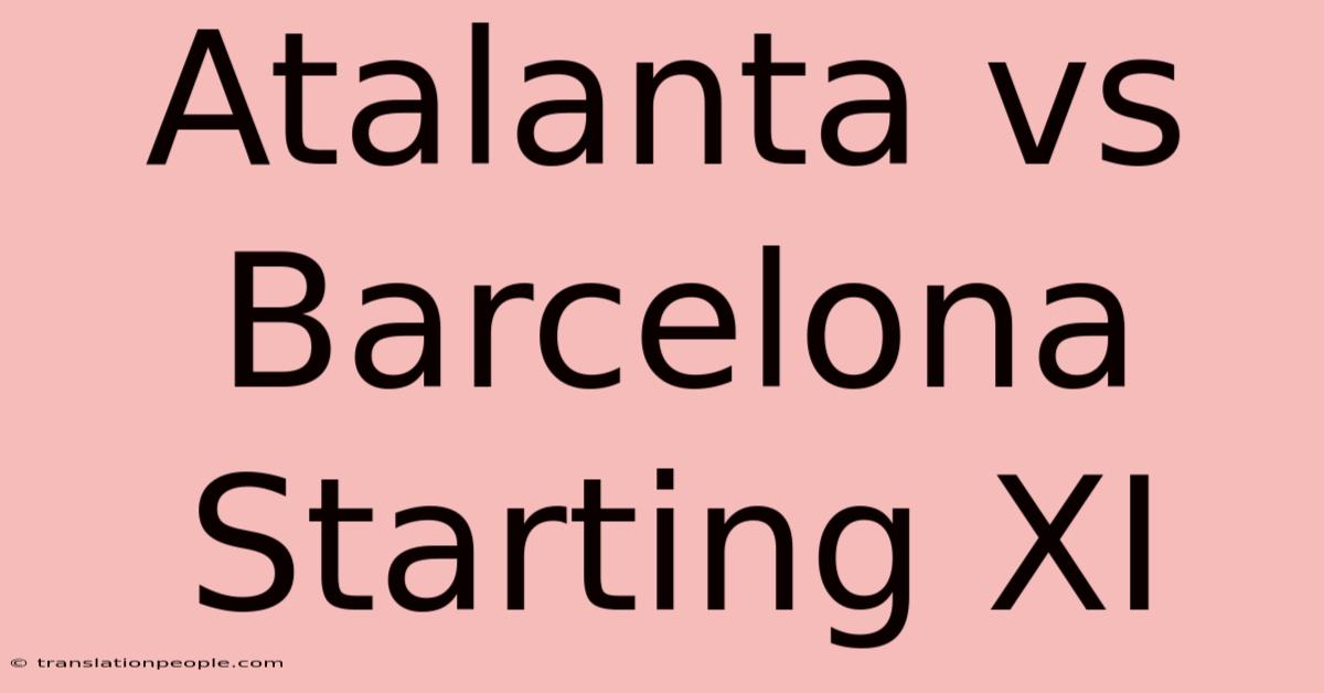 Atalanta Vs Barcelona Starting XI