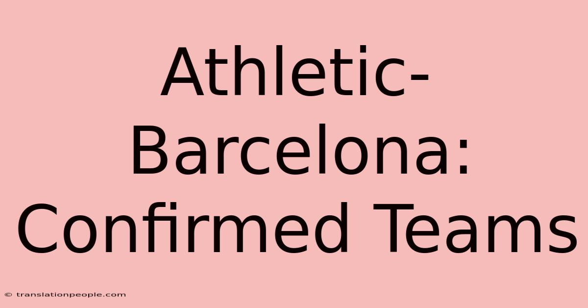 Athletic-Barcelona: Confirmed Teams