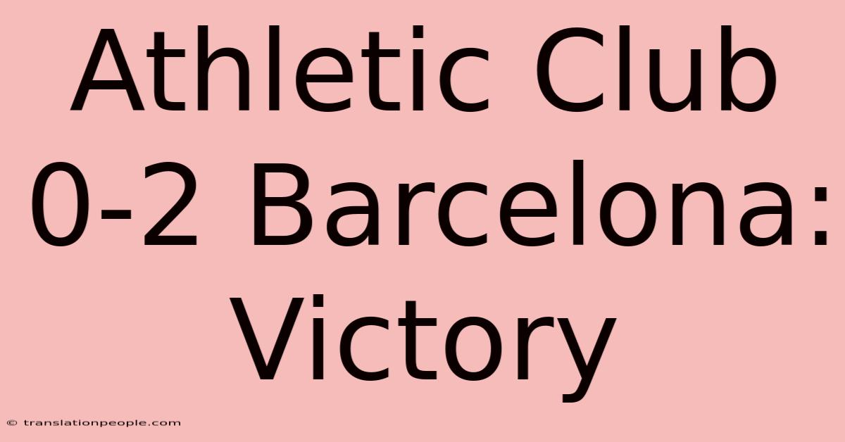 Athletic Club 0-2 Barcelona: Victory