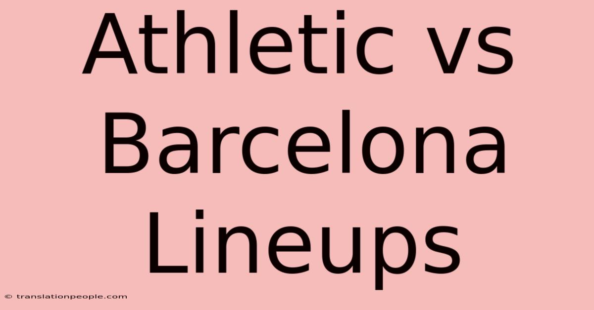 Athletic Vs Barcelona Lineups