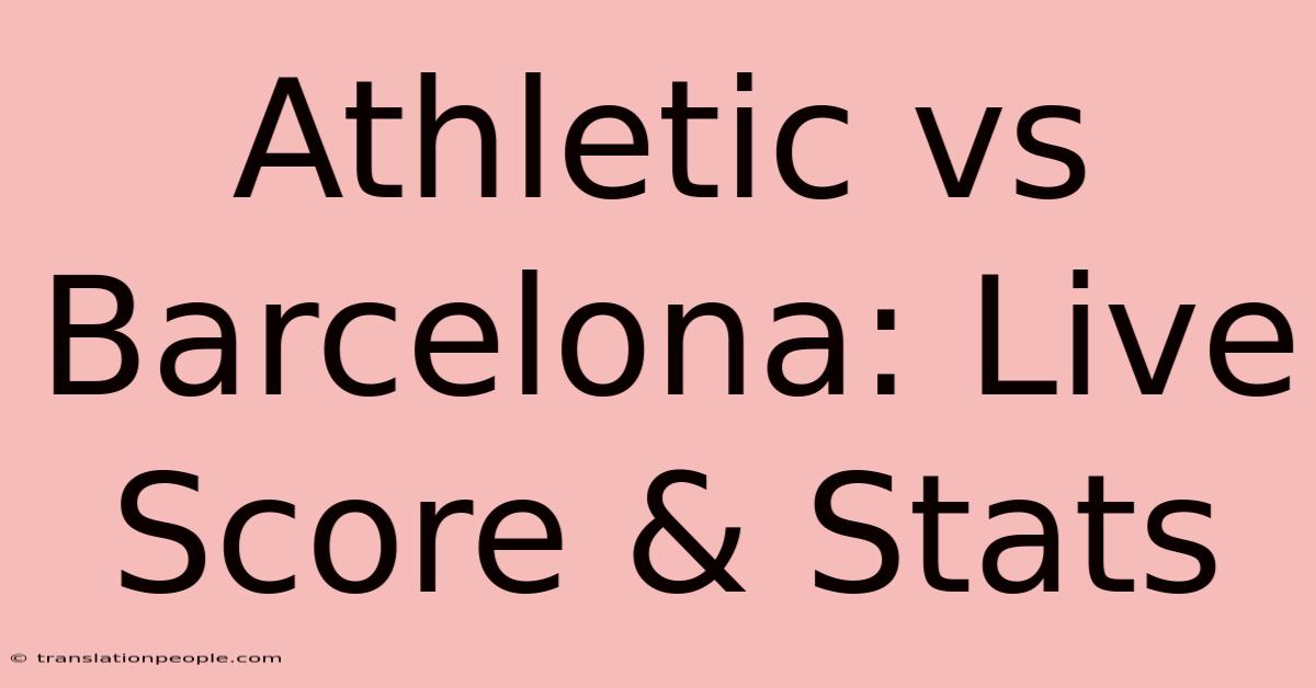 Athletic Vs Barcelona: Live Score & Stats