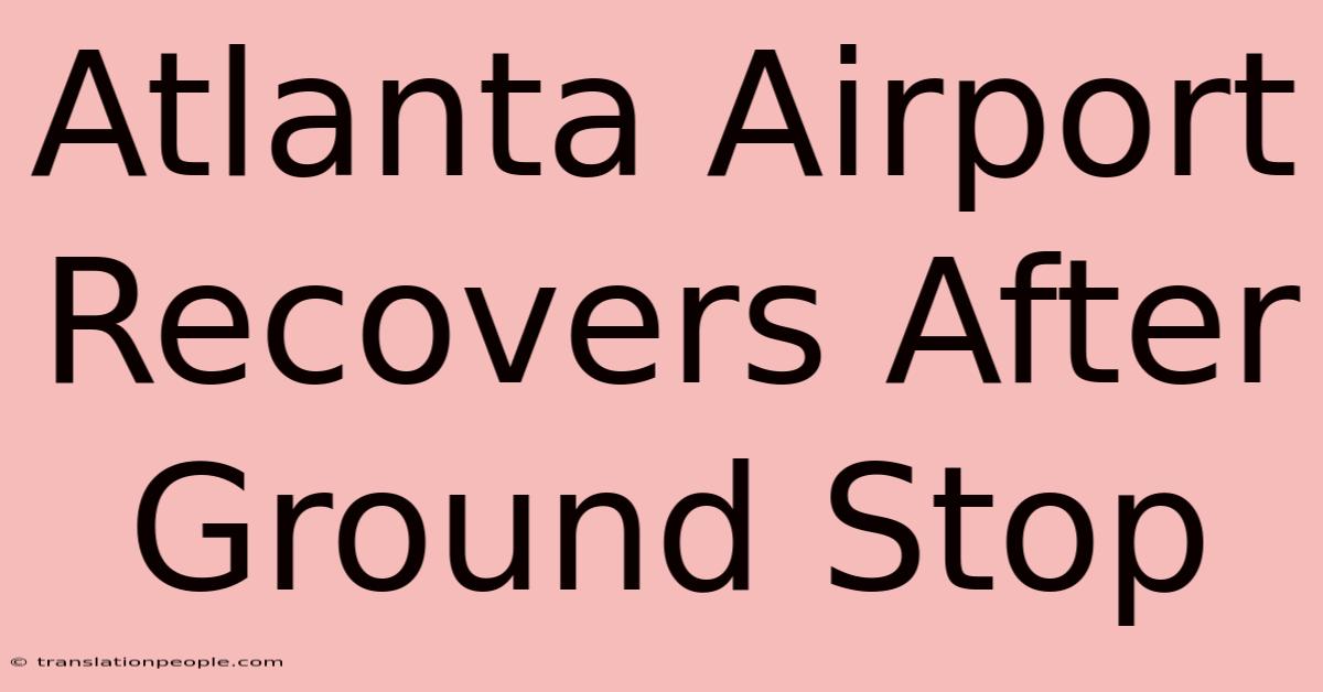 Atlanta Airport Recovers After Ground Stop