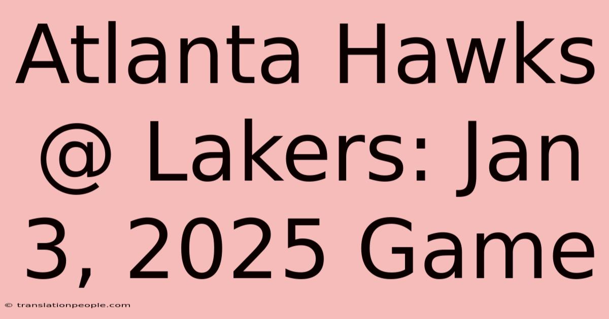 Atlanta Hawks @ Lakers: Jan 3, 2025 Game