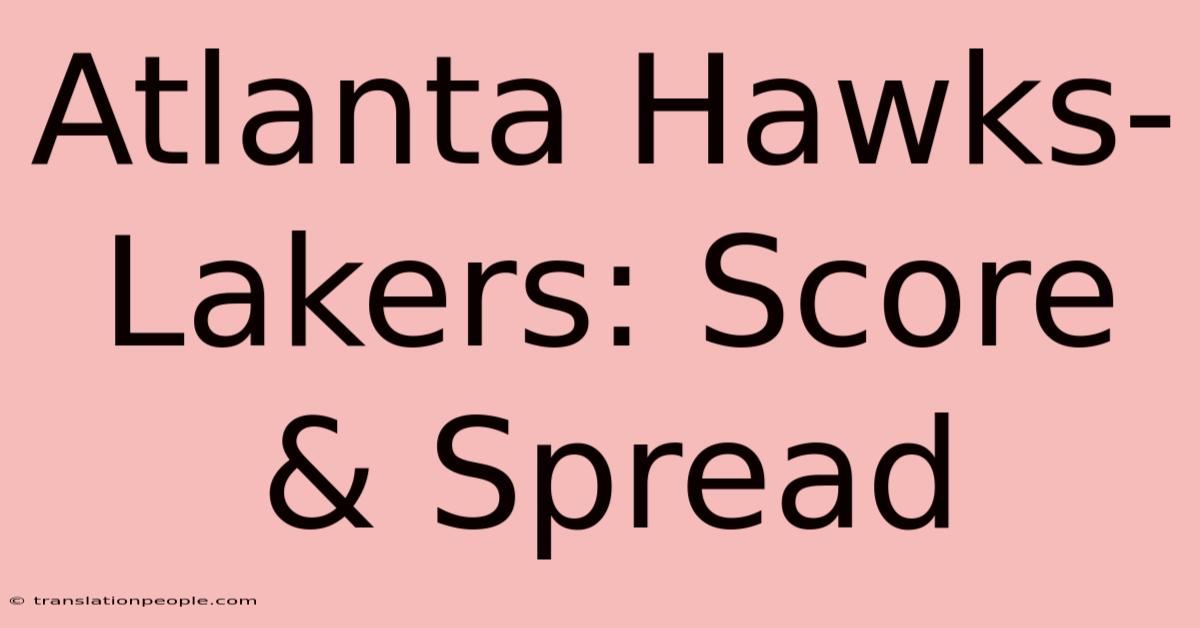 Atlanta Hawks-Lakers: Score & Spread