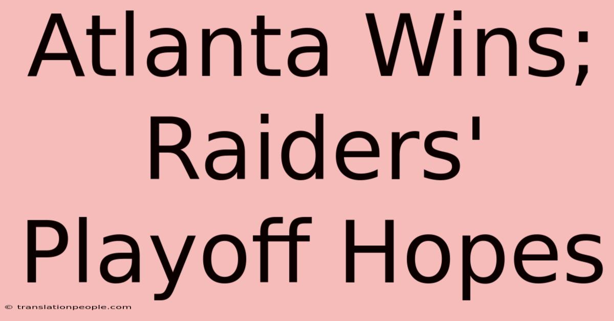 Atlanta Wins; Raiders' Playoff Hopes