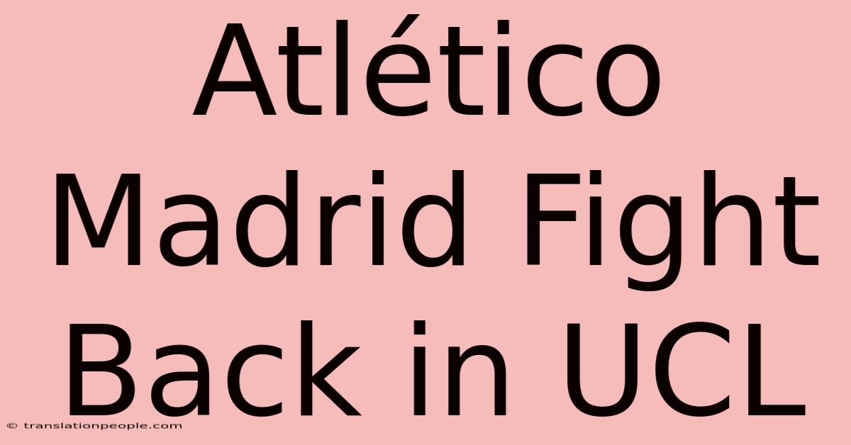 Atlético Madrid Fight Back In UCL