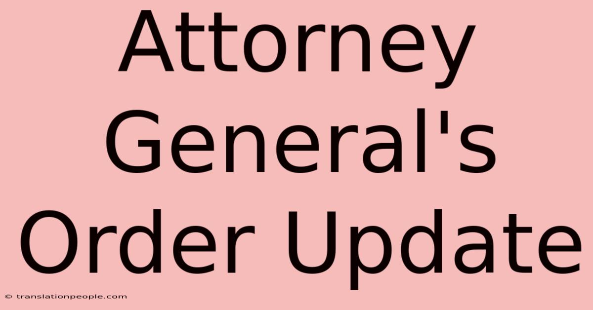 Attorney General's Order Update