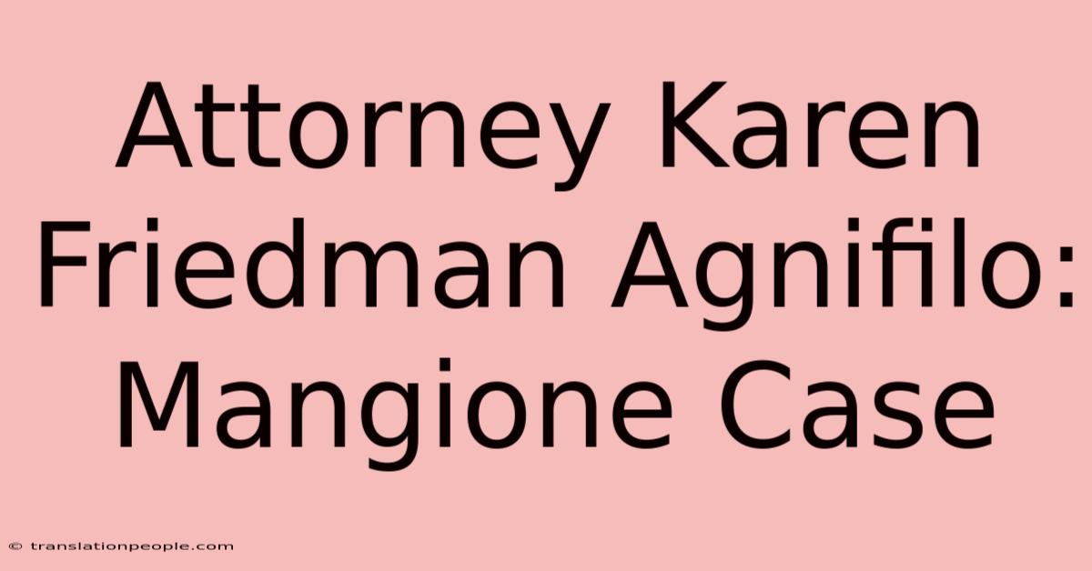 Attorney Karen Friedman Agnifilo: Mangione Case