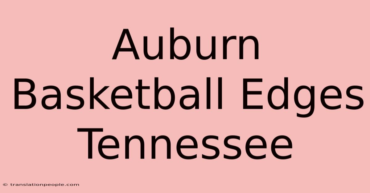 Auburn Basketball Edges Tennessee