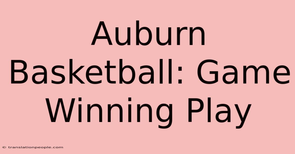 Auburn Basketball: Game Winning Play