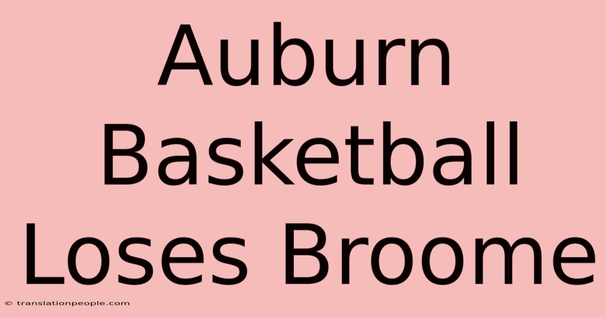 Auburn Basketball Loses Broome