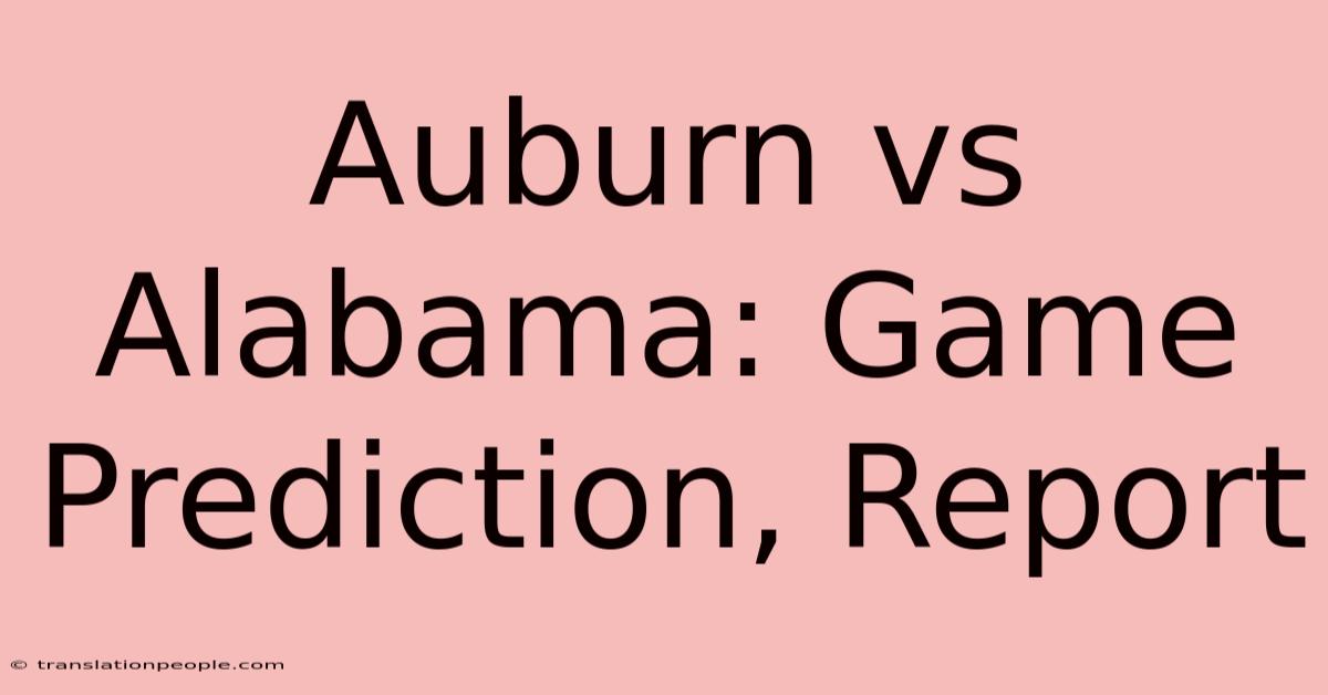 Auburn Vs Alabama: Game Prediction, Report