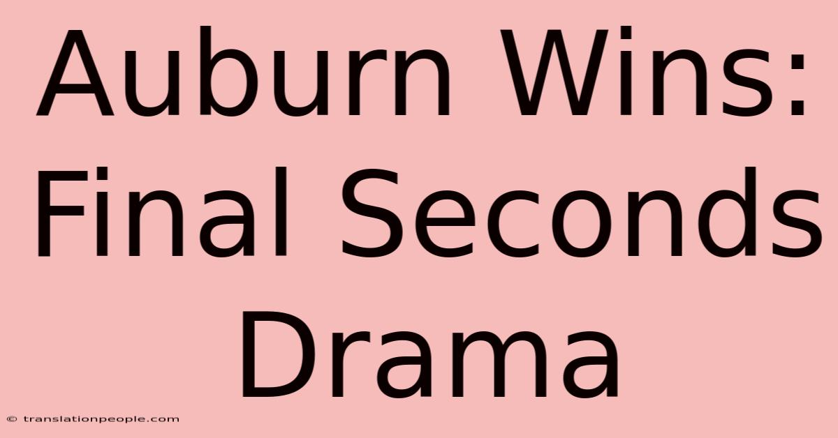 Auburn Wins: Final Seconds Drama