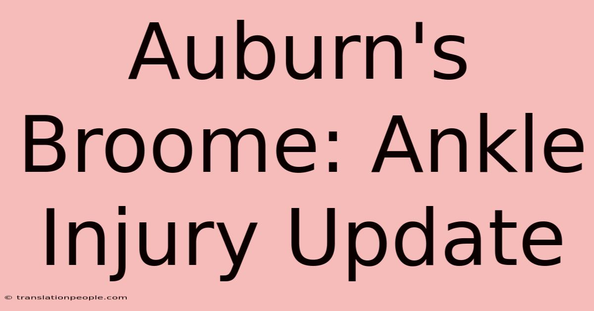 Auburn's Broome: Ankle Injury Update