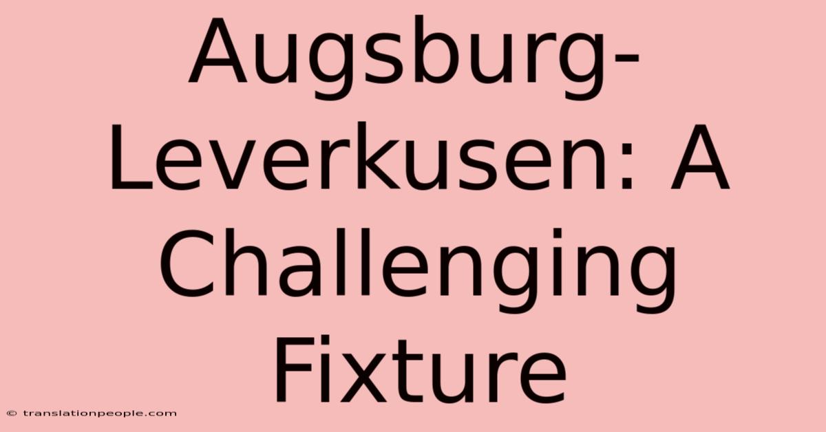 Augsburg-Leverkusen: A Challenging Fixture