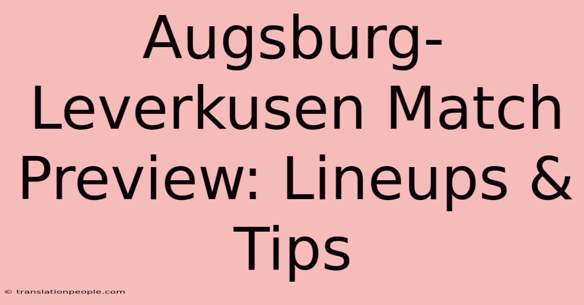 Augsburg-Leverkusen Match Preview: Lineups & Tips