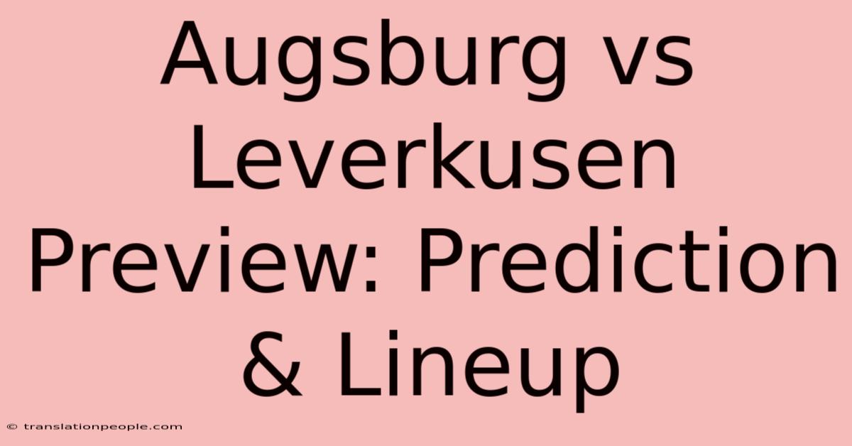 Augsburg Vs Leverkusen Preview: Prediction & Lineup