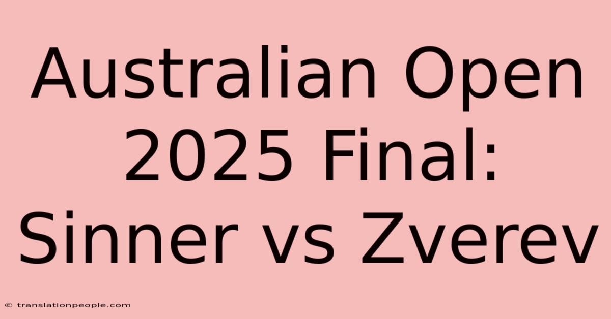 Australian Open 2025 Final: Sinner Vs Zverev