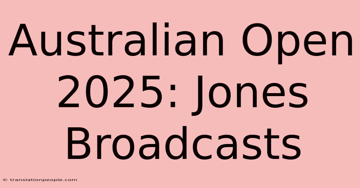 Australian Open 2025: Jones Broadcasts