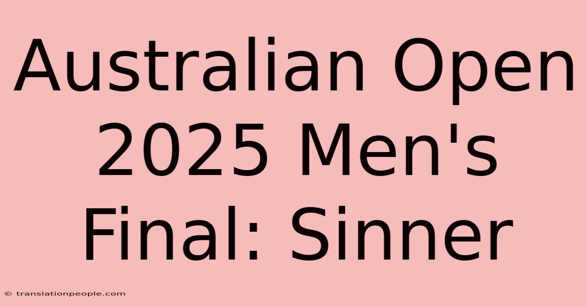 Australian Open 2025 Men's Final: Sinner