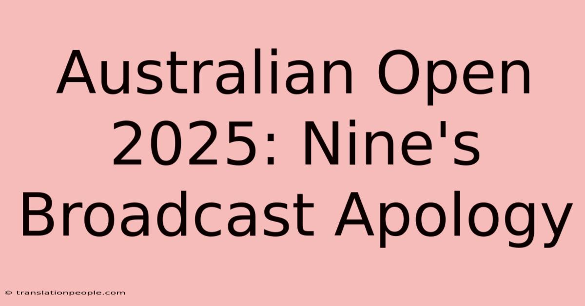 Australian Open 2025: Nine's Broadcast Apology